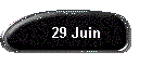 29 Juin